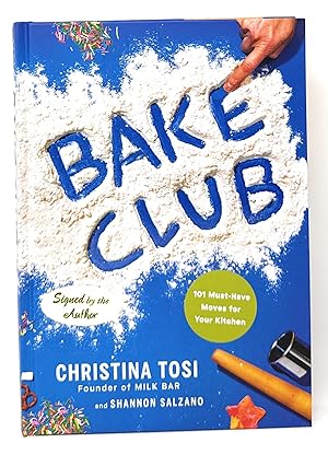 Bake Club: 101 Must-Have Moves for Your Kitchen SIGNED FIRST EDITION