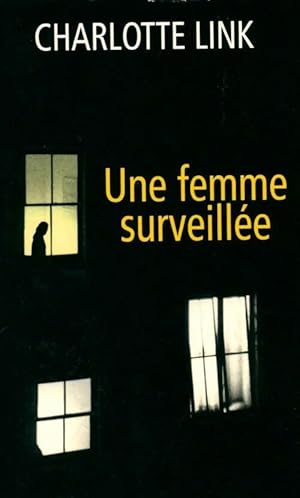 Une femme surveillée - Charlotte Link
