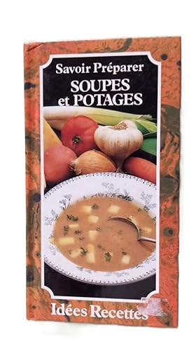 Savoir préparer soupes et potages