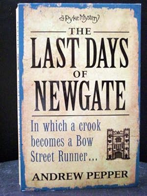 The Last Days of Newgate The first book Pyke Mystery
