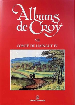 Albums de Croÿ VII - Comté de Hainaut IV