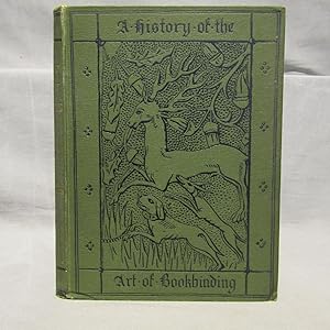 A History of the Art of Bookbinding with Some Account of the Books of the Ancients First trade ed...