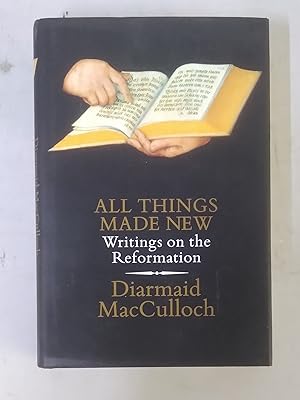 All Things Made New; Writings on the Reformation. Signed copy.
