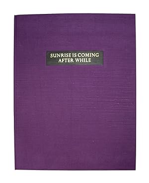 Sunrise is Coming After While [LEC] Poems Selected by Maya Angelou. Silkscreens by Phoebe Beasley.