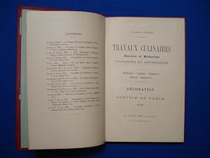 Travaux Culinaires Anciens et Modernes Pratiques et Artistiques. Patisserie Cuisine Confiserie Gl...
