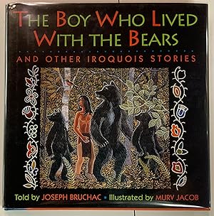 THE BOY WHO LIVED WITH THE BEARS: And Other Iroquois Stories