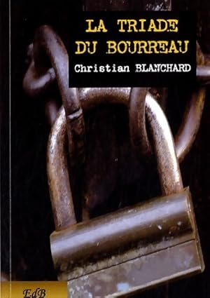 La triade du bourreau - Christian Blanchard