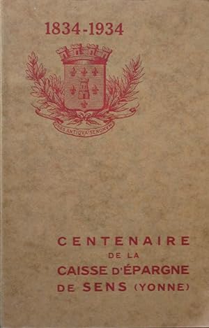 1834-1934 Centenaire de la Caisse d'Epargne de Sens (Yonne)
