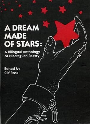 A Dream Made of Stars: A Bilingual Anthology of Nicaraguan Poetry