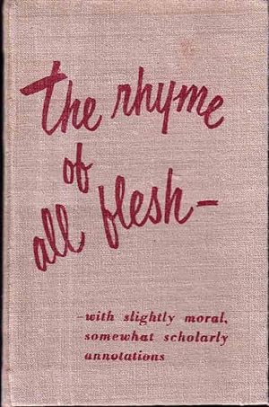 The Rhyme of all Flesh - with slightly moral, somewhat scholarly annotations