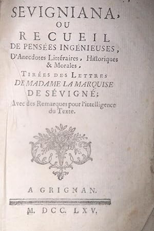 Sevigniana, ou recueil de pensées ingénieuses, d'anecdotes littéraires, historiques et morales, t...