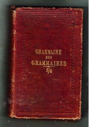 New Grammar of French Grammars/Comprising the Substance of All the Most Approved French Grammar E...