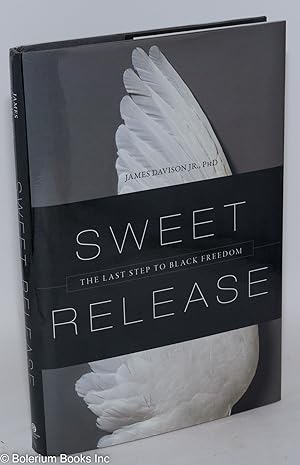 Sweet release; the last step to Black freedom