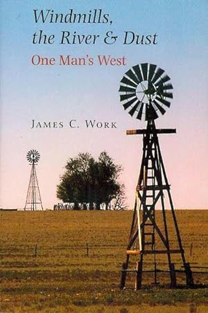 Windmills, the River & Dust: One Man's West