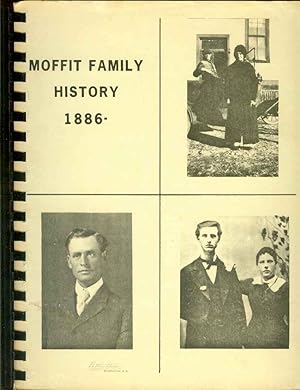 MOFFITT FAMILY HISTORY 1886-