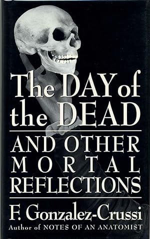 THE DAY OF THE DEAD. And Other Mortal Reflections
