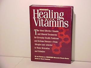 Prevention's Healing With Vitamins: The Most Effective Vitamin and Mineral Treatments for Everyda...