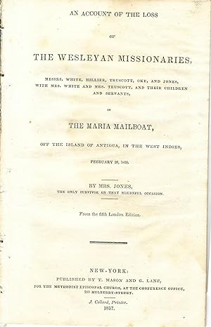 AN ACCOUNT OF THE LOSS OF THE WESLEYAN MISSIONARIES, MESSRS. WHITE, HILLIER, TRUSCOTT, OKE, AND J...
