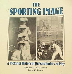 The Sporting Image: A Pictorial History of Queenslanders at Play.