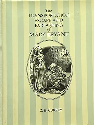 The Transportation, Escape and Pardoning of Mary Bryant