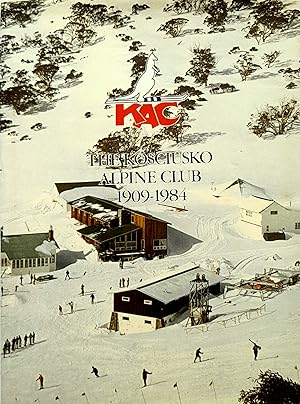 The Kosciusko Alpine Club 1909-1984