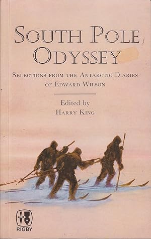 South Pole Odyssey: Selections from the Antarctic Diaries of Edward Wilson