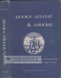 BOOKS AFLOAT & ASHORE, A HISTORY OF BOOKS, LIBRARIES AND READING AMONG SEAMEN DURING THE AGE OF SAIL