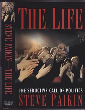 The Life: The Seductive Call of Politics -by the author of "Public Triumph, Private Tragedy : The...