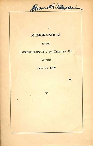 Memorandum In RE Constitutionality of Chapter 719 Of the Acts of 1939
