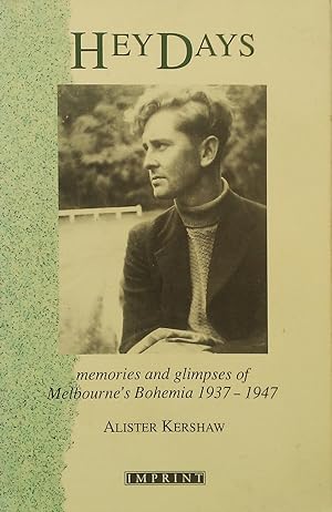 Hey Days. Memories and Glimpses 0f Melbourne's Bohemia 1937-1947.