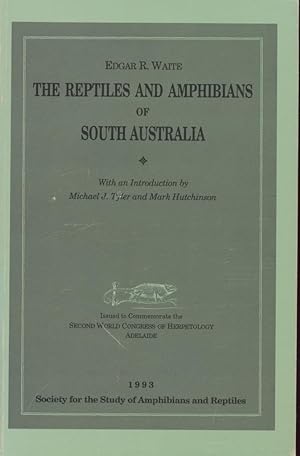 The Reptiles and Amphibians of South Australia. 1993 Reprint with an Introduction by Michael J. T...