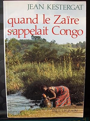 Quand le Zaïre s'appelait Congo: L'aventure coloniale belge