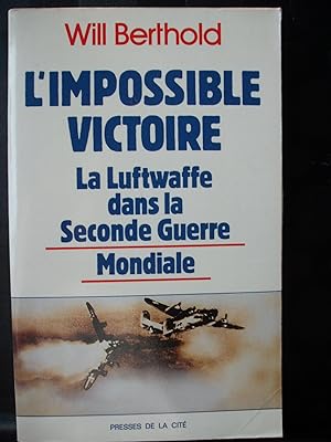 L'Impossible victoire - La Luftwaffe dans la Seconde guerre mondiale