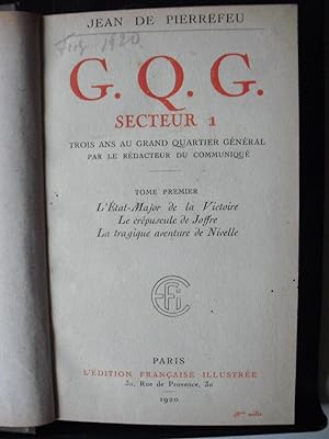 G.Q.G. - Secteur 1- Trois ans au Grand Quartier Général par le rédacteur du Communiqué - 2 Tomes