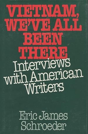Vietnam, We'Ve All Been There: Interviews With American Writers