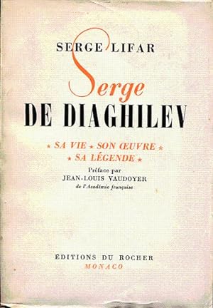 Serge de Diaghilev. Savie, son oeuvre, sa légende