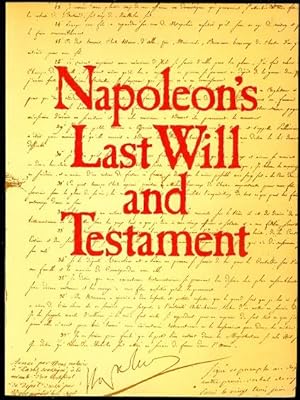 NAPOLEON'S LAST WILL AND TESTAMENT. A FACSIMILE EDITION OF THE ORIGINAL DOCUMENT, TOGETHER WITH I...