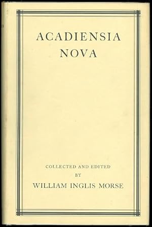 ACADIENSIA NOVA (1598-1779). VOLUME I. NEW AND UNPUBLISHED DOCUMENTS AND OTHER DATA RELATING TO A...
