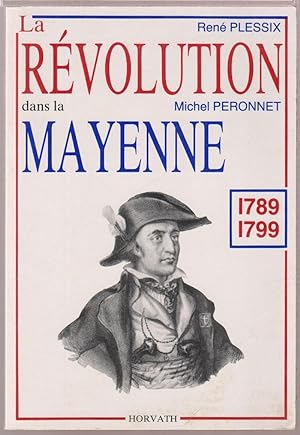 La Révolution dans la Mayenne. 1789-1799.