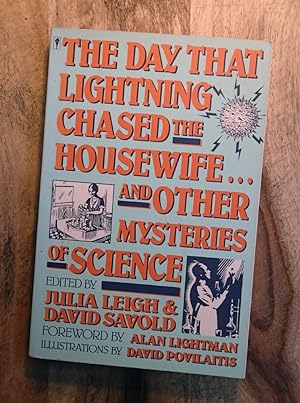 THE DAY THAT LIGHTNING CHASED THE HOUSEWIFE : And Other Mysteries of Science