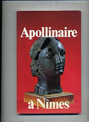 APOLLINAIRE A NIMES. Hommage à Guillaume Apollinaire à l'occasion du centenaire de la naissance d...