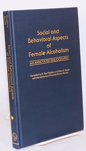 Social and behavioral aspects of female alcoholism: an annotated bibliography