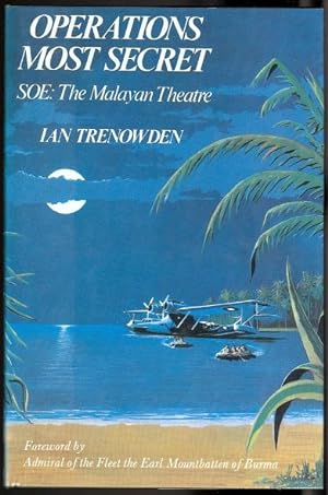 OPERATIONS MOST SECRET. SOE: THE MALAYAN THEATRE. REVISED AND UPDATED.