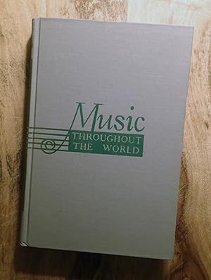MUSIC THROUGHOUT THE WORLD : A Course in Understanding & Appreciation Based on the Music of Many ...