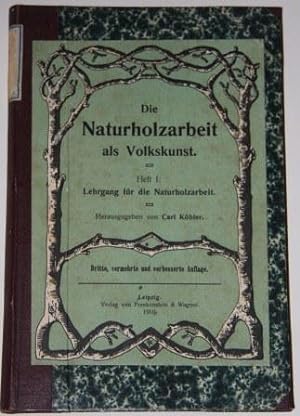 Die Naturholzarbeit als Volkskunst. Heft I: Lehrgang fur die Naturholzarbeit. Heft II: 32 Naturho...