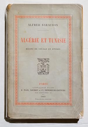 ALGERIE ET TUNISIE - Récits de Voyage et Etudes.