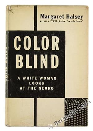 COLOR BLIND. A White Woman Looks at the Negro.:
