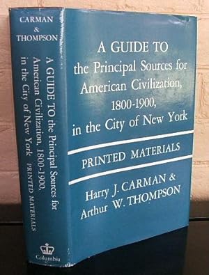 A Guide to the Principal Sources for American Civilization, 1800-1900, in the City of New York