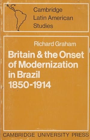 Britain and the Onset of Modernization in Brazil. 1850 - 1914.