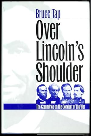 OVER LINCOLN'S SHOULDER: THE COMMITTEE ON THE CONDUCT OF THE WAR.